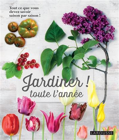 Jardiner ! toute l'année