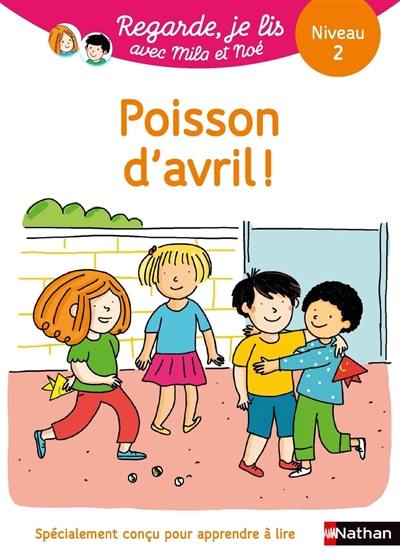 Poisson d'avril ! : une histoire à lire tout seul, niveau 2