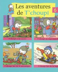 Les aventures de T'choupi. Vol. 6