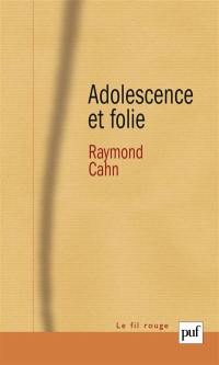 Adolescence et folie : les déliaisons dangereuses