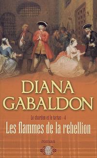 Le chardon et le tartan. Vol. 4. Les flammes de la rébellion