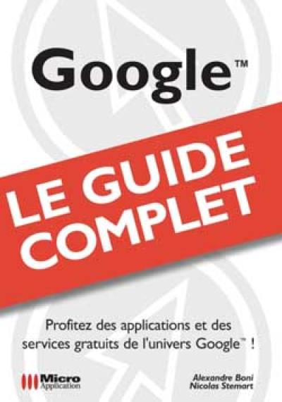 Google : profitez des applications et des services gratuits de l'univers Google !