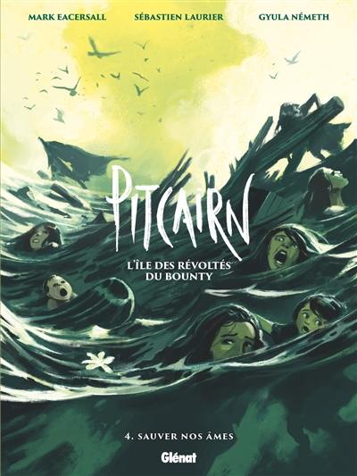 Pitcairn : l'île des révoltés du Bounty. Vol. 4. Sauver nos âmes