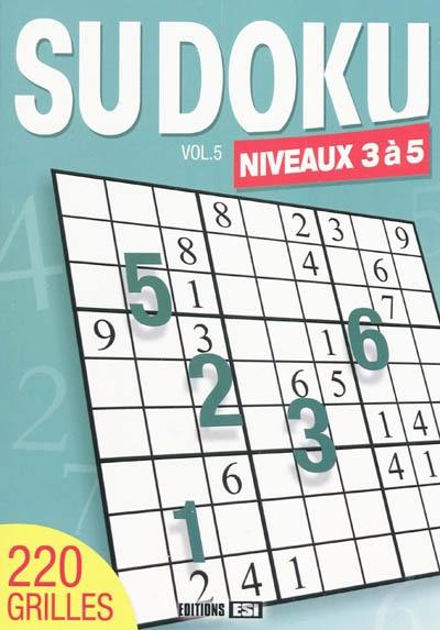 Sudoku. Vol. 5. Niveaux 3 à 5 : 220 grilles