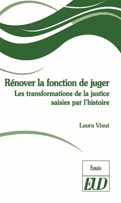 Rénover la fonction de juger : les transformations de la justice saisies par l'histoire