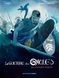 La guerre des Gaules : la véritable histoire