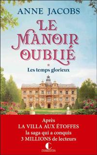 Le manoir oublié. Vol. 1. Les temps glorieux