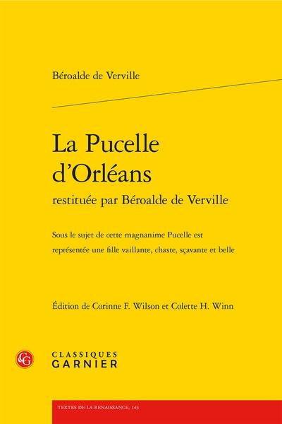 La Pucelle d'Orléans restituée par Béroalde de Verville : sous le sujet de cette magnanime Pucelle est représentée une fille vaillante, chaste, sçavante et belle