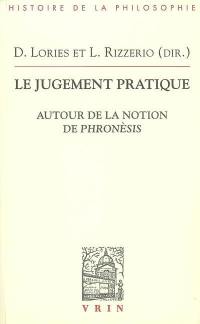 Le jugement pratique : autour de la notion de phronèsis