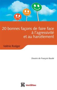 20 bonnes façons de faire face à l'agressivité et au harcèlement : la Bible des outils anti-agressivité et harcèlement