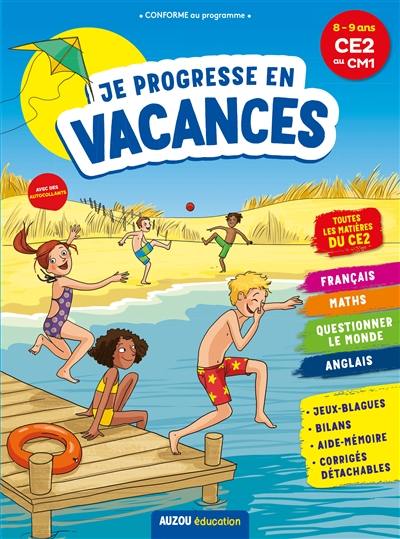 Je progresse en vacances : 8-9 ans, CE2 au CM1