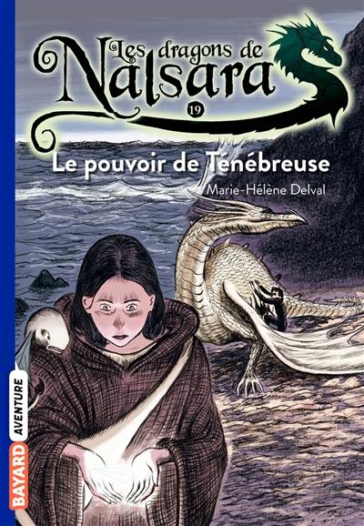 Les dragons de Nalsara. Vol. 19. Le pouvoir de Ténébreuse