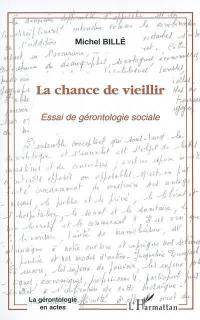 La chance de vieillir : essai de gérontologie sociale