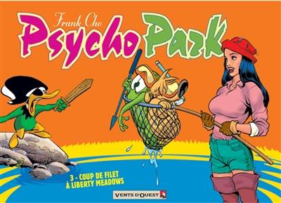 Psychopark. Vol. 3. Coup de filet à Liberty Meadows