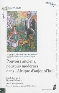 Pouvoirs anciens, pouvoirs modernes dans l'Afrique d'aujourd'hui