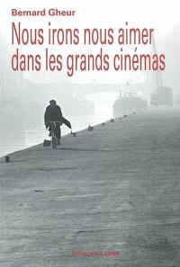 Nous irons nous aimer dans les grands cinémas