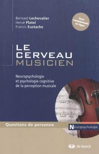 Le cerveau musicien : neuropsychologie et psychologie cognitive de la perception musicale