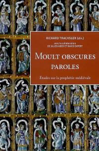 Moult obscures paroles : études sur la prophétie médiévale