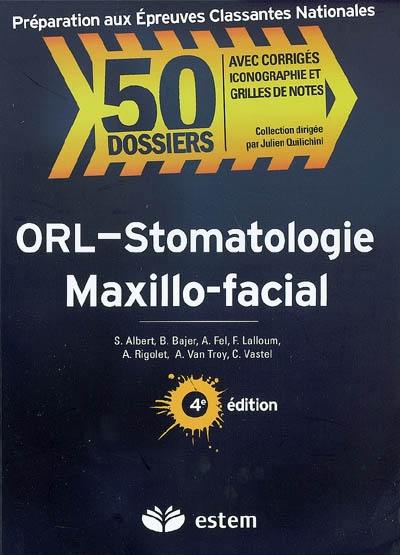 ORL, stomatologie, maxillo-facial : avec corrigés, iconographie et grilles de notes : formation médicale continue