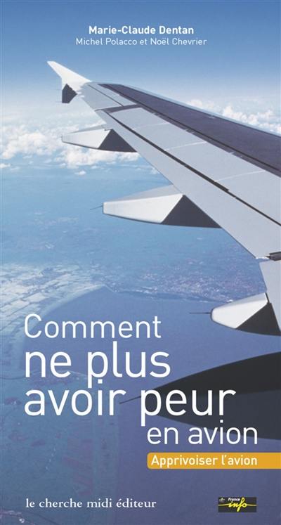 Comment ne plus avoir peur en avion : apprivoiser l'avion