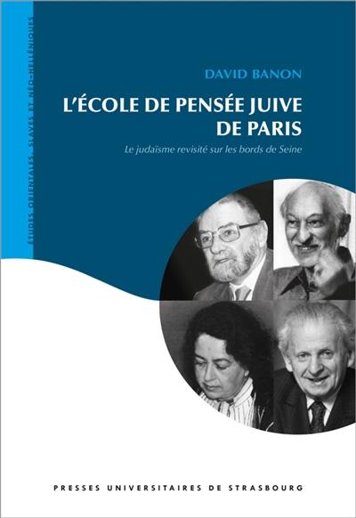 L'Ecole de pensée juive de Paris : le judaïsme revisité sur les bords de Seine