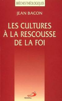 Les Cultures à la rescousse de la foi