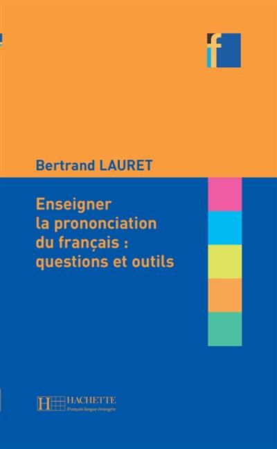 Enseigner la prononciation du français : questions et outils