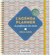 L'agenda planner de professeur des écoles : 2024-2025