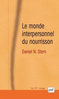 Le monde interpersonnel du nourrisson : une perspective psychanalytique et développementale