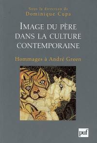 Image du père dans la culture contemporaine : hommages à André Green