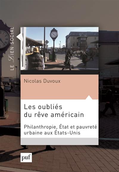 Les oubliés du rêve américain : philanthropie, Etat et pauvreté urbaine aux Etats-Unis