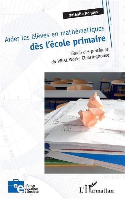 Aider les élèves en mathématiques dès l'école primaire : guide des pratiques du What Works Clearinghouse