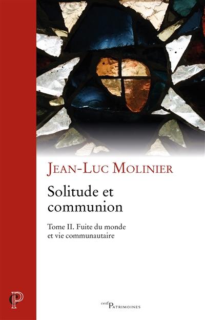 Solitude et communion : IVe-VIe siècle. Vol. 2. Fuite du monde et vie communautaire