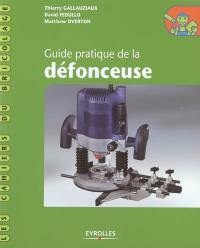 Guide pratique de la défonceuse