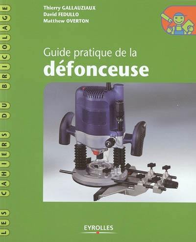 Guide pratique de la défonceuse