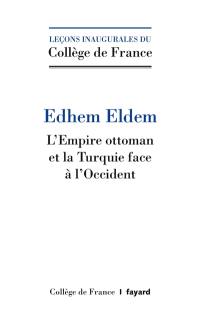 L'Empire ottoman et la Turquie face à l'Occident