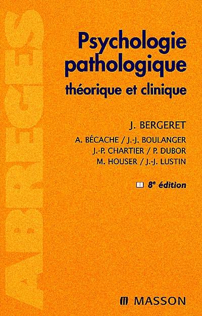 Psychologie pathologique : théorique et clinique