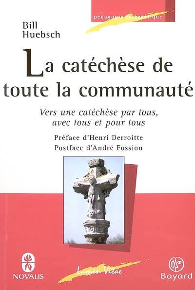 La catéchèse de toute la communauté : vers une catéchèse par tous, avec tous et pour tous