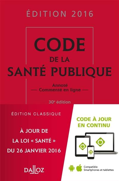 Code de la santé publique 2016 : annoté, commenté en ligne