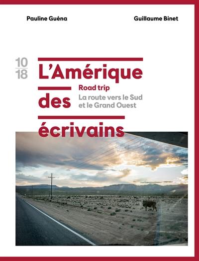 L'Amérique des écrivains : road trip. Vol. 2. La route vers le Sud et le Grand Ouest