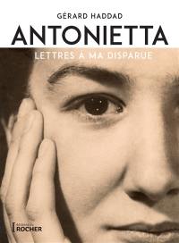 Antonietta : lettres à ma disparue : récit