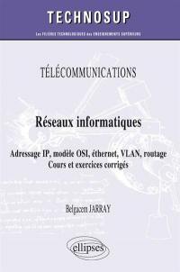 Télécommunications, réseaux informatiques, adresse IP, modèle OSI, éthernet, VLAN, routage : cours et exercices corrigés (niveau A)