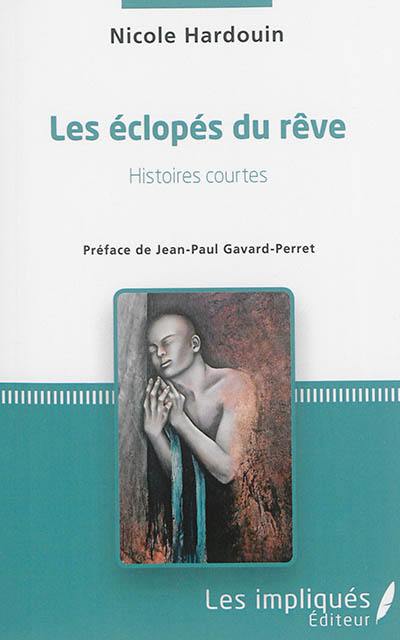 Les éclopés du rêve : histoires courtes