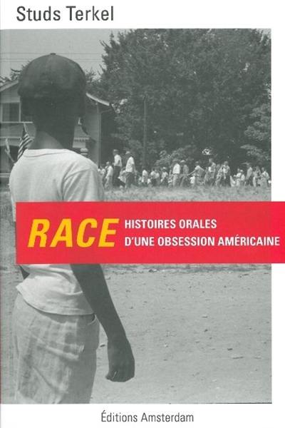 Race : histoires orales d'une obsession américaine