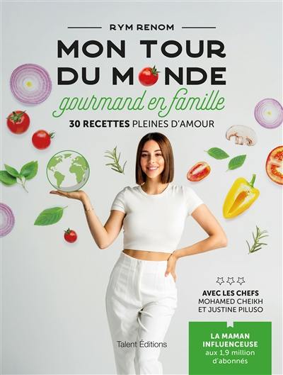 Mon tour du monde gourmand en famille : 30 recettes pleines d'amour