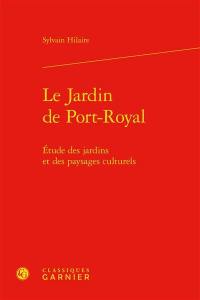 Le jardin de Port-Royal : étude des jardins et des paysages culturels