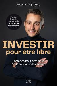 Investir pour être libre : 9 étapes pour atteindre l'indépendance financière