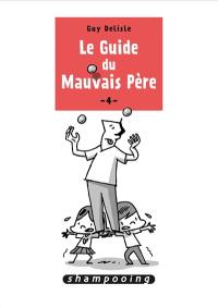 Le guide du mauvais père. Vol. 4