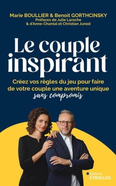 Le couple inspirant : créez vos règles du jeu pour faire de votre couple une aventure unique sans compromis