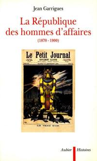 La République des hommes d'affaires, 1870-1900